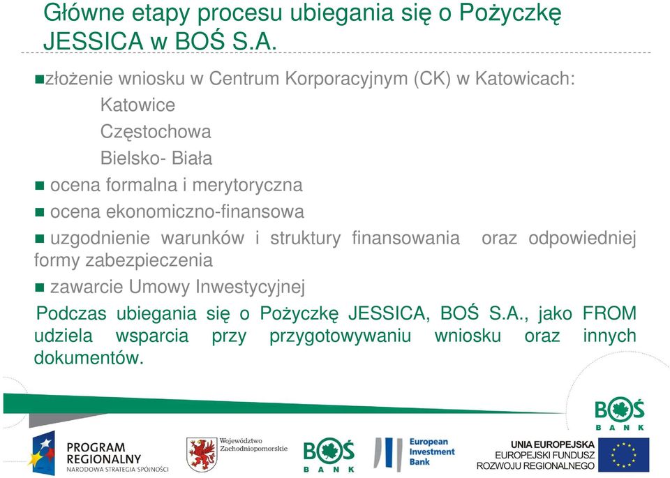 złoŝenie wniosku w Centrum Korporacyjnym (CK) w Katowicach: Katowice Częstochowa Bielsko- Biała ocena formalna i