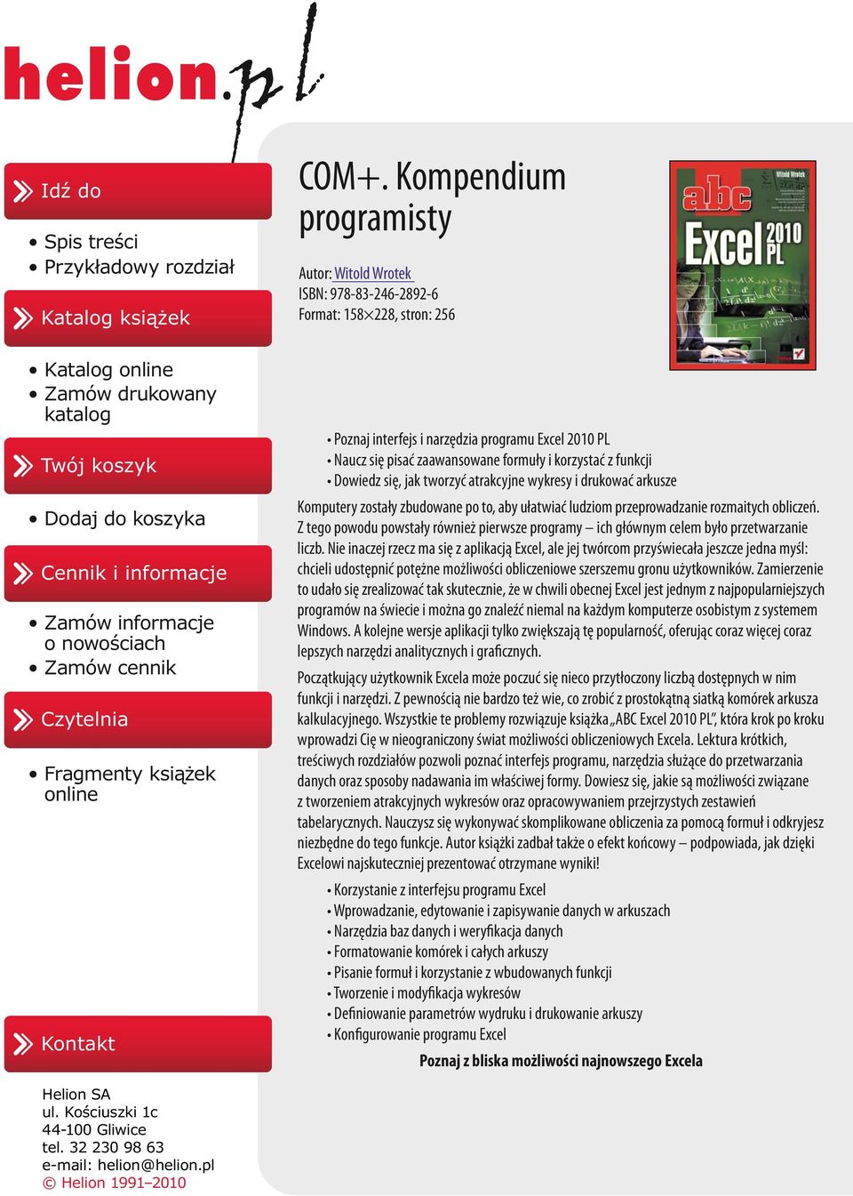 Kompendium programisty Autor: Witold Wrotek ISBN: 978-83-246-2892-6 Format: 158 228, stron: 256 Poznaj interfejs i narzędzia programu Excel 2010 PL Naucz się pisać zaawansowane formuły i korzystać z