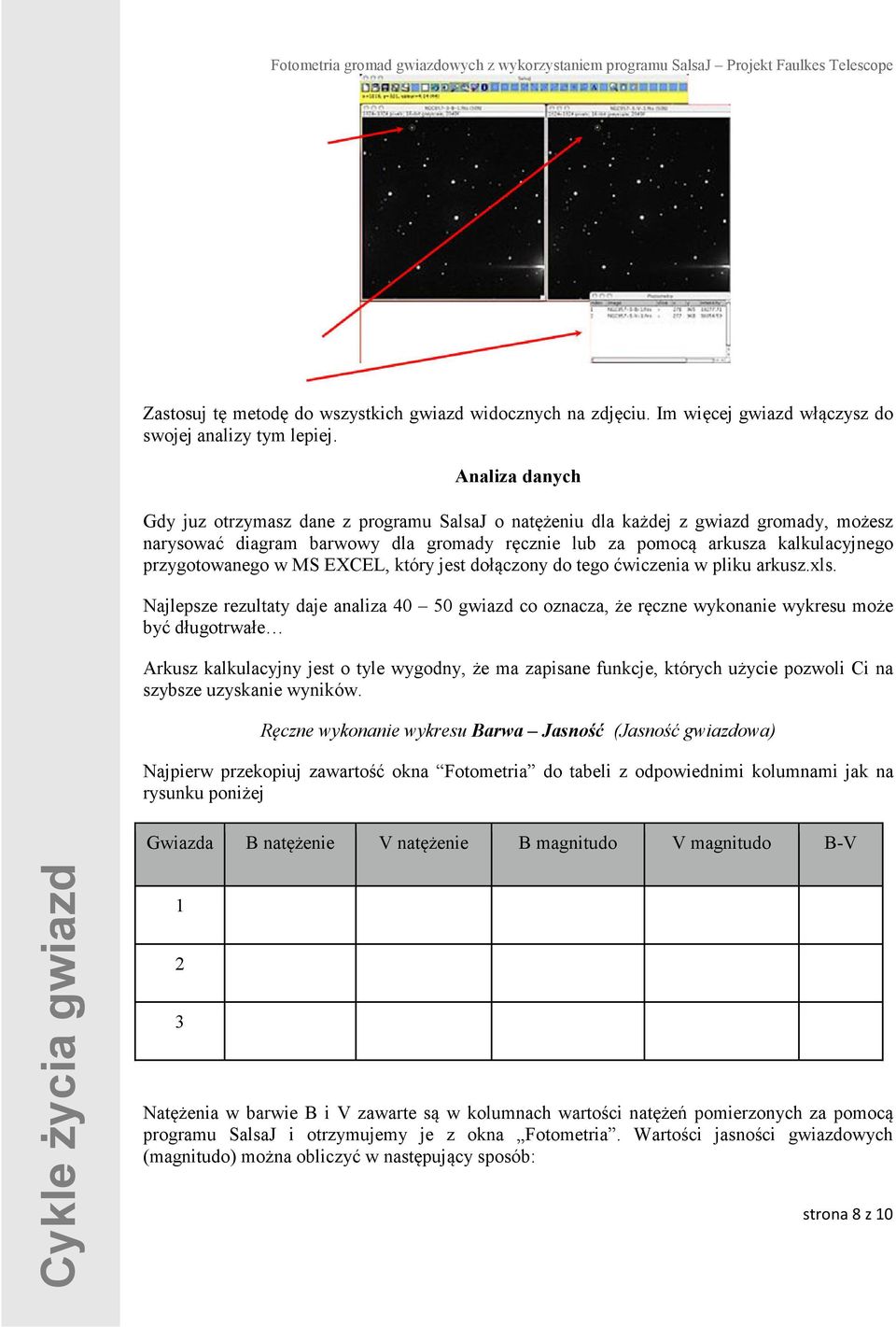 przygotowanego w MS EXCEL, który jest dołączony do tego ćwiczenia w pliku arkusz.xls.