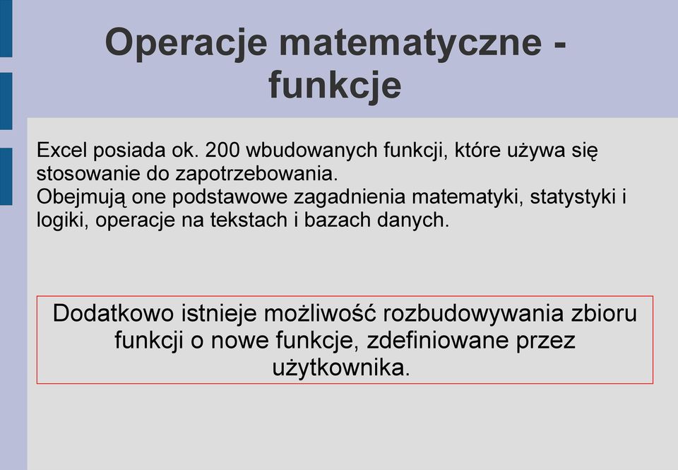 Obejmują one podstawowe zagadnienia matematyki, statystyki i logiki, operacje na