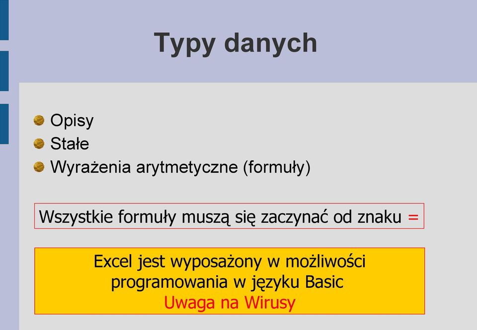 muszą się zaczynać od znaku = Excel jest