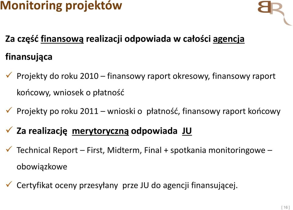 płatność, finansowy raport końcowy Za realizację merytoryczną odpowiada JU Technical Report First, Midterm,