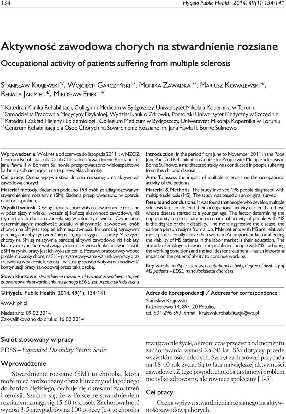 Toruniu 2/ Samodzielna Pracownia Medycyny Fizykalnej, Wydział Nauk o Zdrowiu, Pomorski Uniwersytet Medyczny w Szczecinie 3/ Katedra i Zakład Higieny i Epidemiologii, Collegium Medicum w Bydgoszczy,