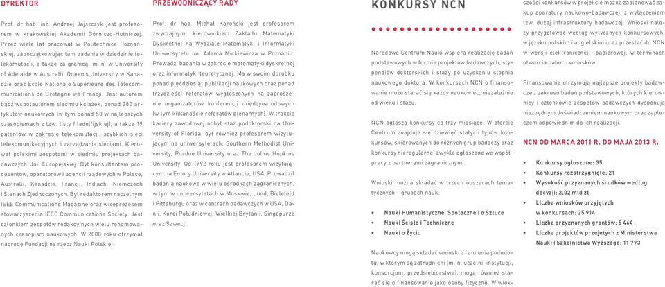 Przez wiele lat pracował w Politechnice Poznańskiej, zapoczątkowując tam badania w dziedzini
