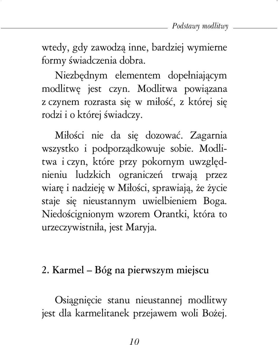 Modlitwa i czyn, które przy pokornym uwzględnieniu ludzkich ograniczeń trwają przez wiarę i nadzieję w Miłości, sprawiają, Ŝe Ŝycie staje się nieustannym uwielbieniem