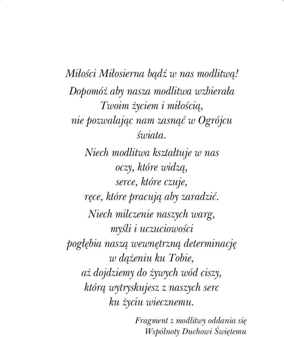 Niech modlitwa kształtuje w nas oczy, które widzą, serce, które czuje, ręce, które pracują aby zaradzić.