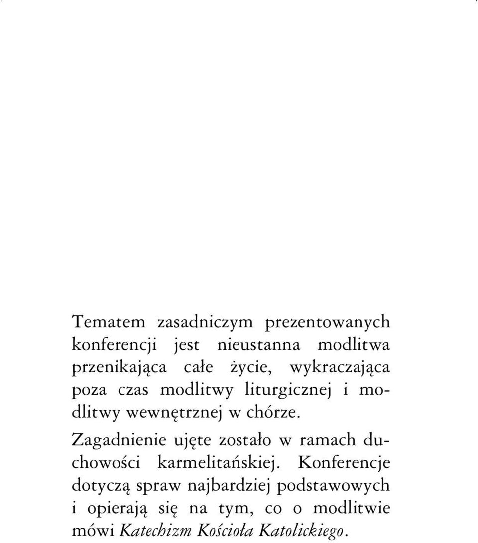 Zagadnienie ujęte zostało w ramach duchowości karmelitańskiej.