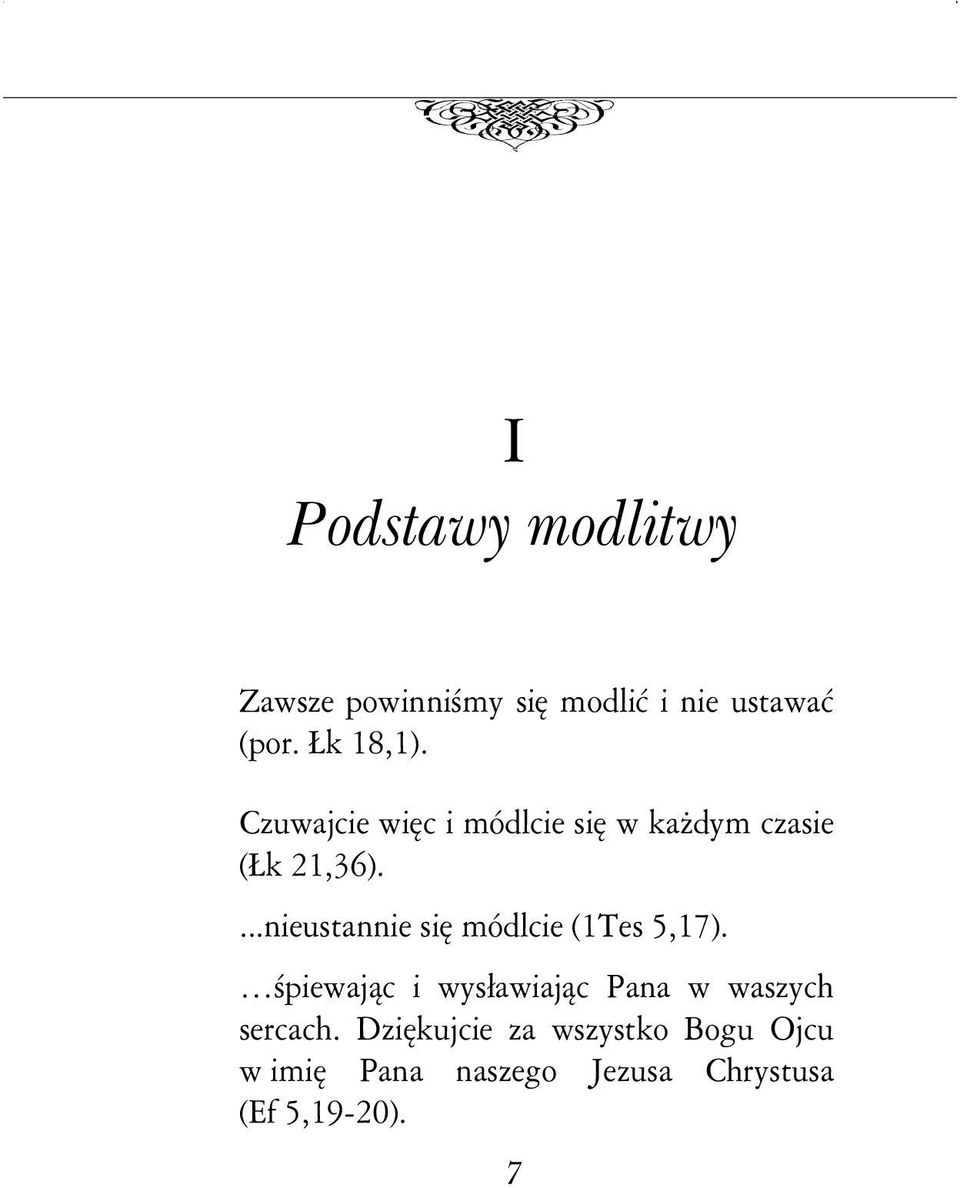 ...nieustannie się módlcie (1Tes 5,17).