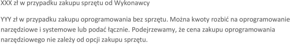 Można kwoty rozbić na oprogramowanie narzędziowe i systemowe lub