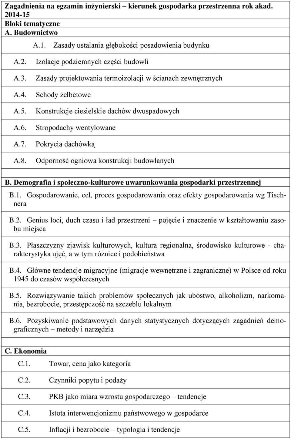 dachówką Odporność ogniowa konstrukcji budowlanych B. Demografia i społeczno-kulturowe uwarunkowania gospodarki przestrzennej B.1.