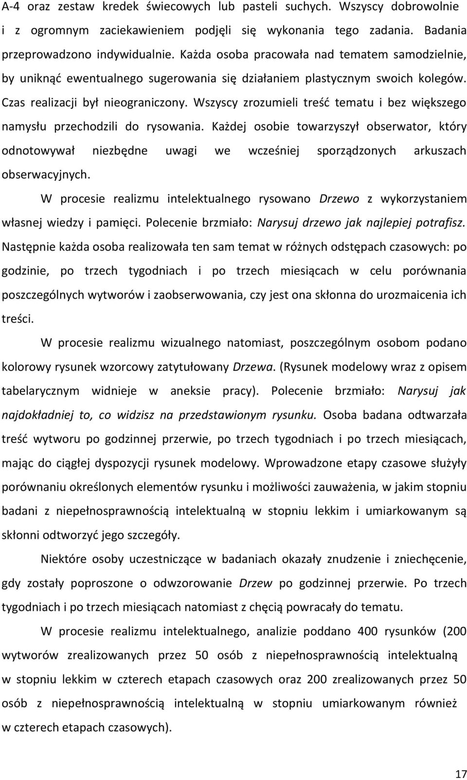 Wszyscy zrozumieli treść tematu i bez większego namysłu przechodzili do rysowania.