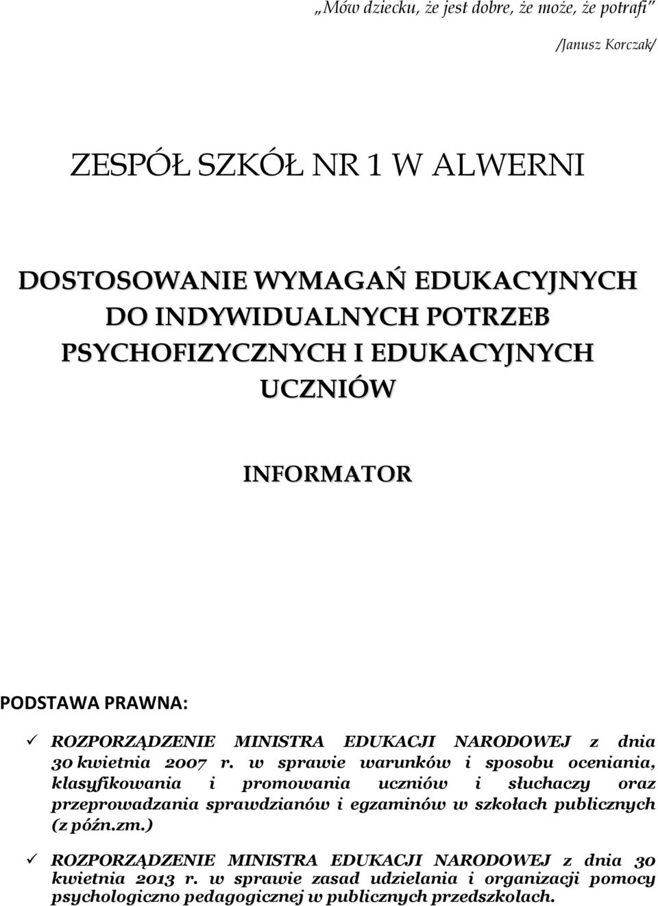 w sprawie warunków i sposobu oceniania, klasyfikowania i promowania uczniów i słuchaczy oraz przeprowadzania sprawdzianów i egzaminów w szkołach publicznych