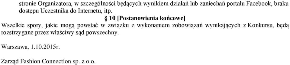 10 [Postanowienia końcowe] Wszelkie spory, jakie mogą powstać w związku z wykonaniem