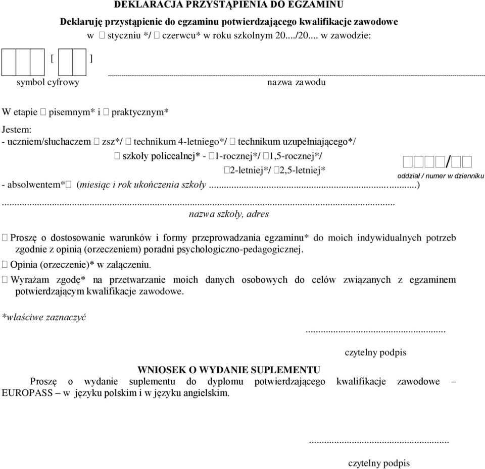 1-rocznej*/ 1,5-rocznej*/ 2-letniej*/ 2,5-letniej* - absolwentem* (miesiąc i rok ukończenia szkoły...).