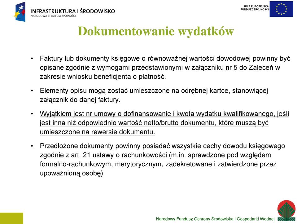 Wyjątkiem jest nr umowy o dofinansowanie i kwota wydatku kwalifikowanego, jeśli jest inna niż odpowiednio wartość netto/brutto dokumentu, które muszą być umieszczone na rewersie