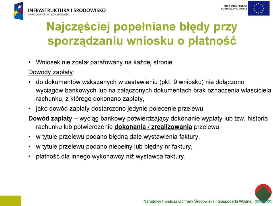 9 wniosku) nie dołączono wyciągów bankowych lub na załączonych dokumentach brak oznaczenia właściciela rachunku, z którego dokonano zapłaty, jako dowód zapłaty