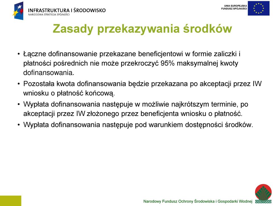 Pozostała kwota dofinansowania będzie przekazana po akceptacji przez IW wniosku o płatność końcową.