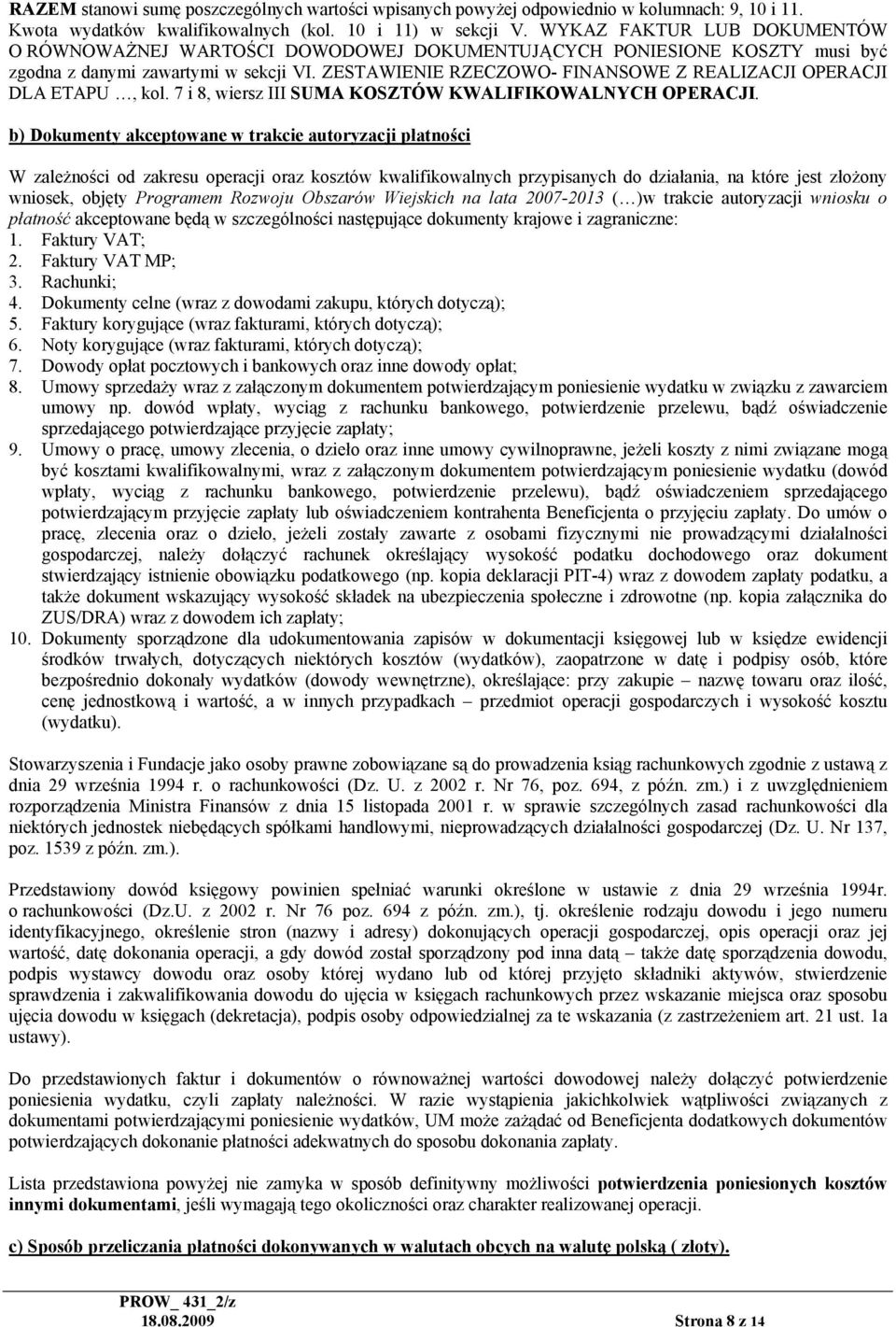 ZESTAWIENIE RZECZOWO- FINANSOWE Z REALIZACJI OPERACJI DLA ETAPU, kol. 7 i 8, wiersz III SUMA KOSZTÓW KWALIFIKOWALNYCH OPERACJI.