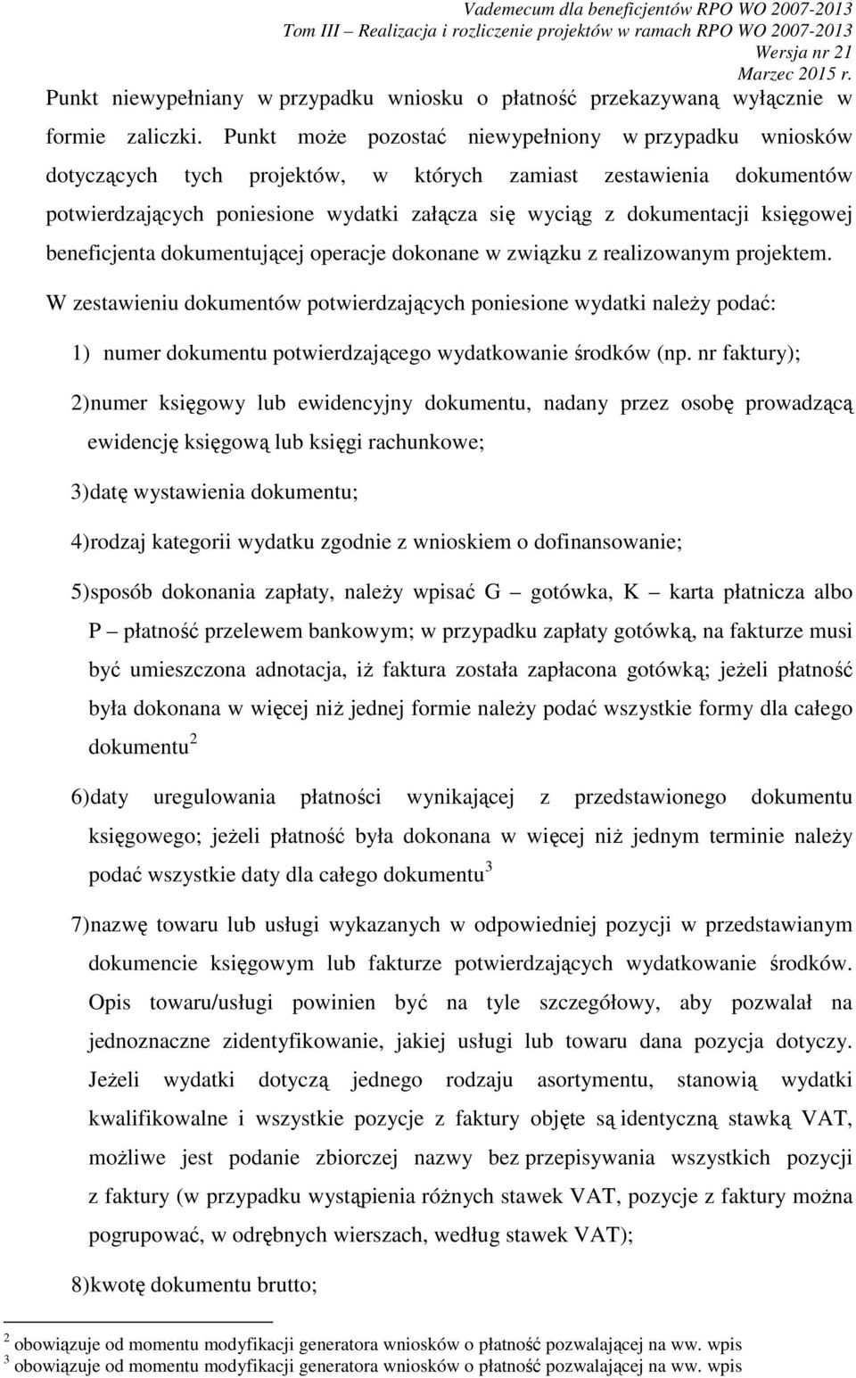 księgowej beneficjenta dokumentującej operacje dokonane w związku z realizowanym projektem.