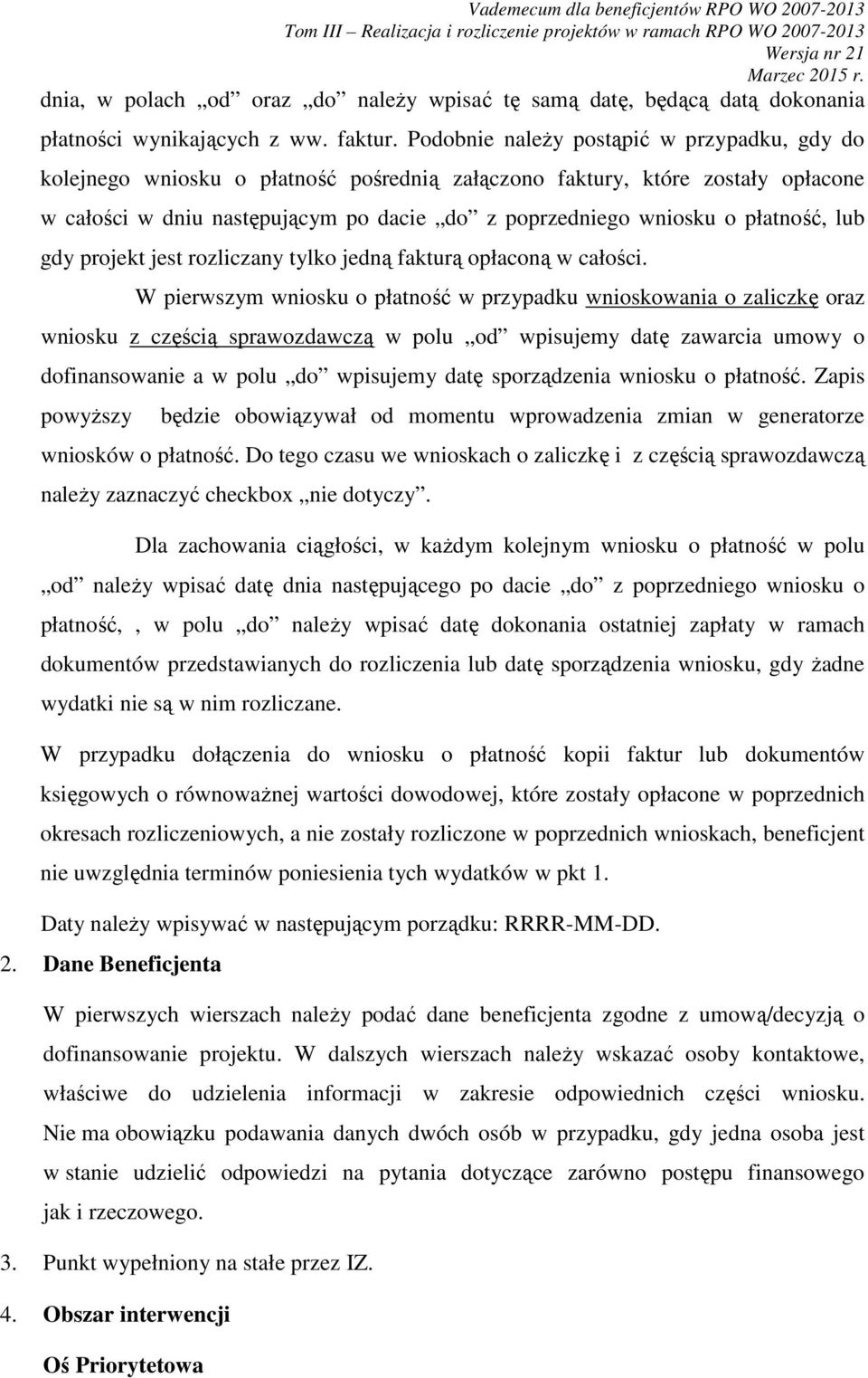 płatność, lub gdy projekt jest rozliczany tylko jedną fakturą opłaconą w całości.