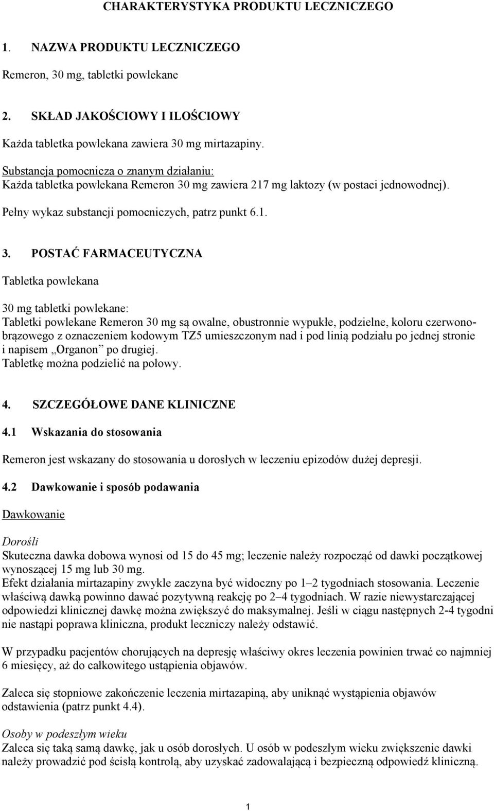 mg zawiera 217 mg laktozy (w postaci jednowodnej). Pełny wykaz substancji pomocniczych, patrz punkt 6.1. 3.
