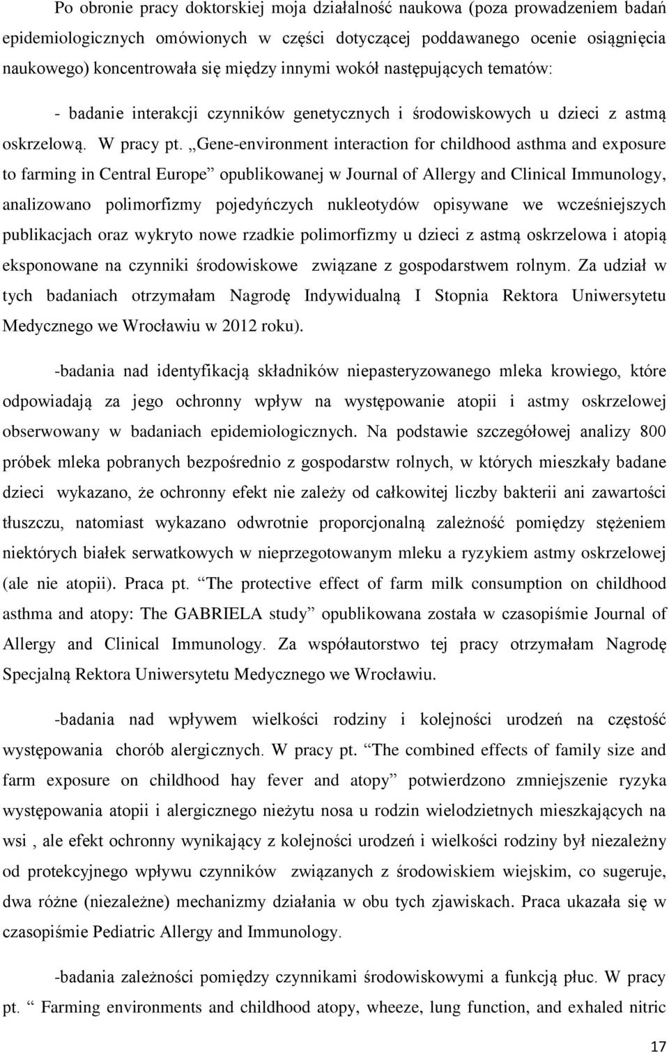 Gene-environment interaction for childhood asthma and exposure to farming in Central Europe opublikowanej w Journal of Allergy and Clinical Immunology, analizowano polimorfizmy pojedyńczych