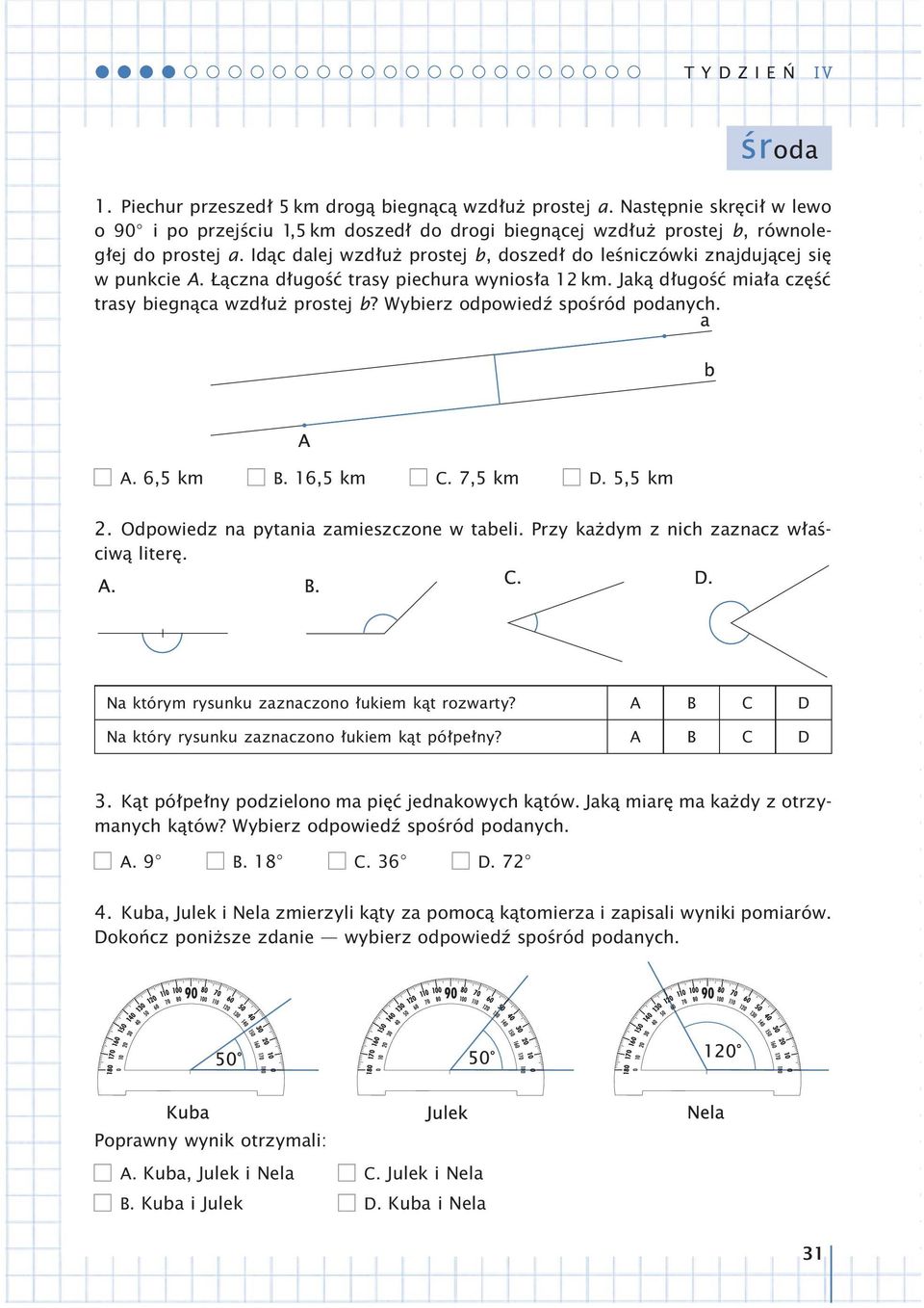 Wybierz odpowiedź spośród podanych. A. 6,5 km B. 16,5 km C. 7,5 km D. 5,5 km 2. Odpowiedz na pytania zamieszczone w tabeli. Przy każdym z nich zaznacz właściwą literę.