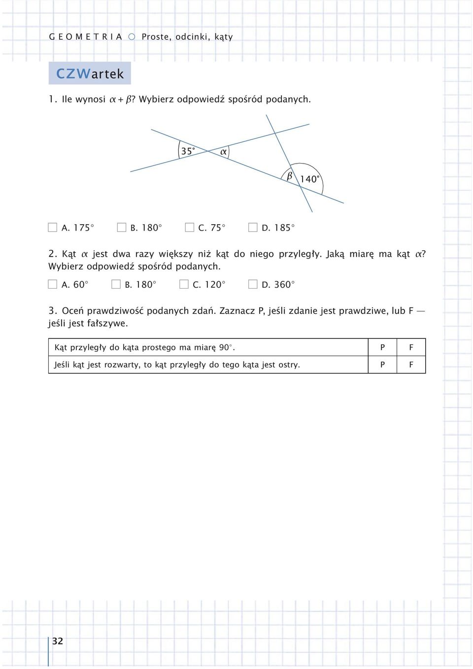 180 C. 120 D. 360 3. Oceń prawdziwość podanych zdań. Zaznacz P, jeśli zdanie jest prawdziwe, lub F jeśli jest fałszywe.