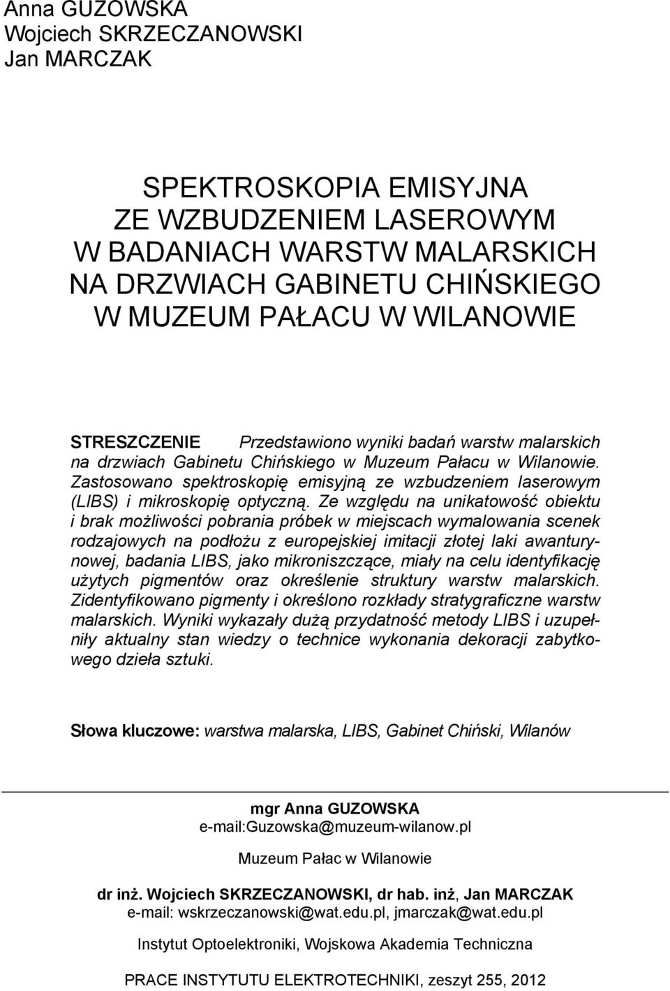 Zastosowano spektroskopię emisyjną ze wzbudzeniem laserowym (LIBS) i mikroskopię optyczną.
