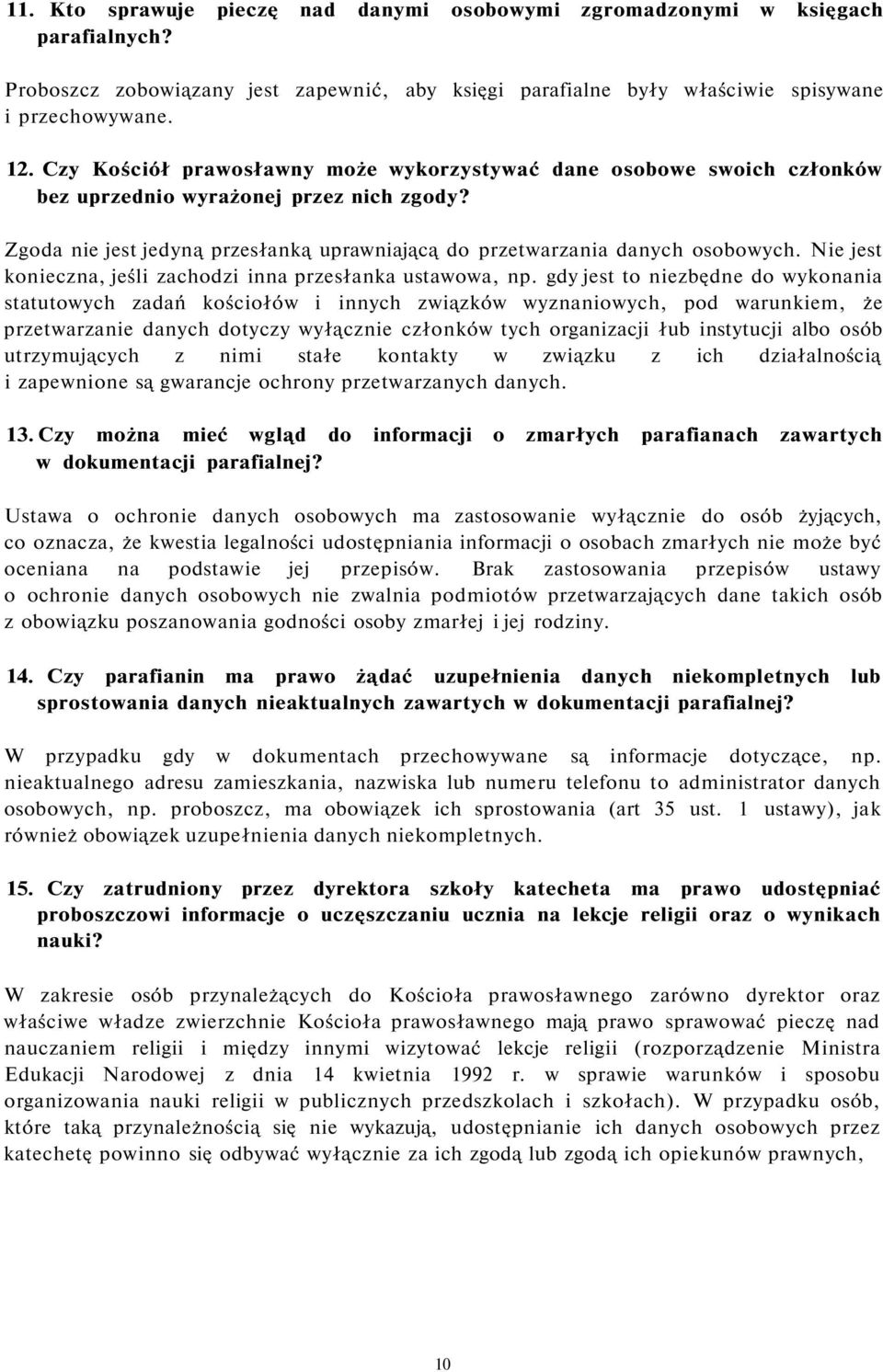 Nie jest konieczna, jeśli zachodzi inna przesłanka ustawowa, np.