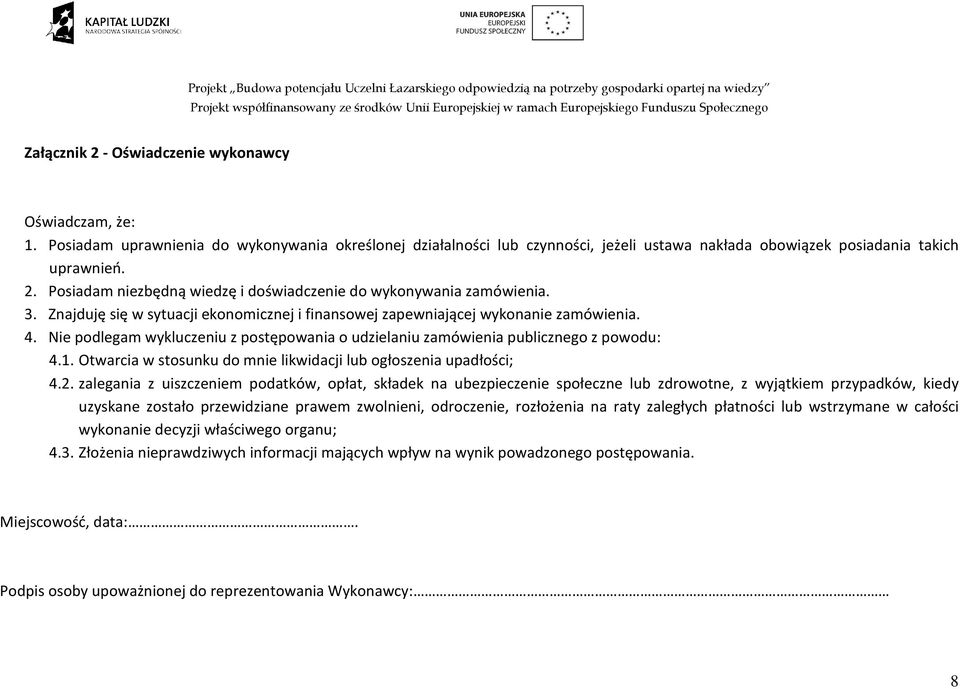 Otwarcia w stosunku do mnie likwidacji lub ogłoszenia upadłości; 4.2.