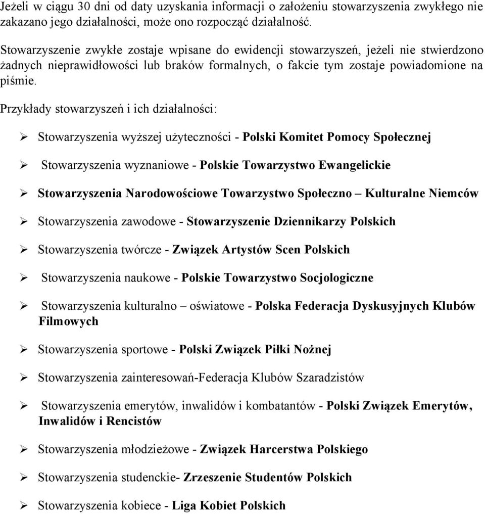 Przykłady stowarzyszeń i ich działalności: Stowarzyszenia wyższej użyteczności - Polski Komitet Pomocy Społecznej Stowarzyszenia wyznaniowe - Polskie Towarzystwo Ewangelickie Stowarzyszenia