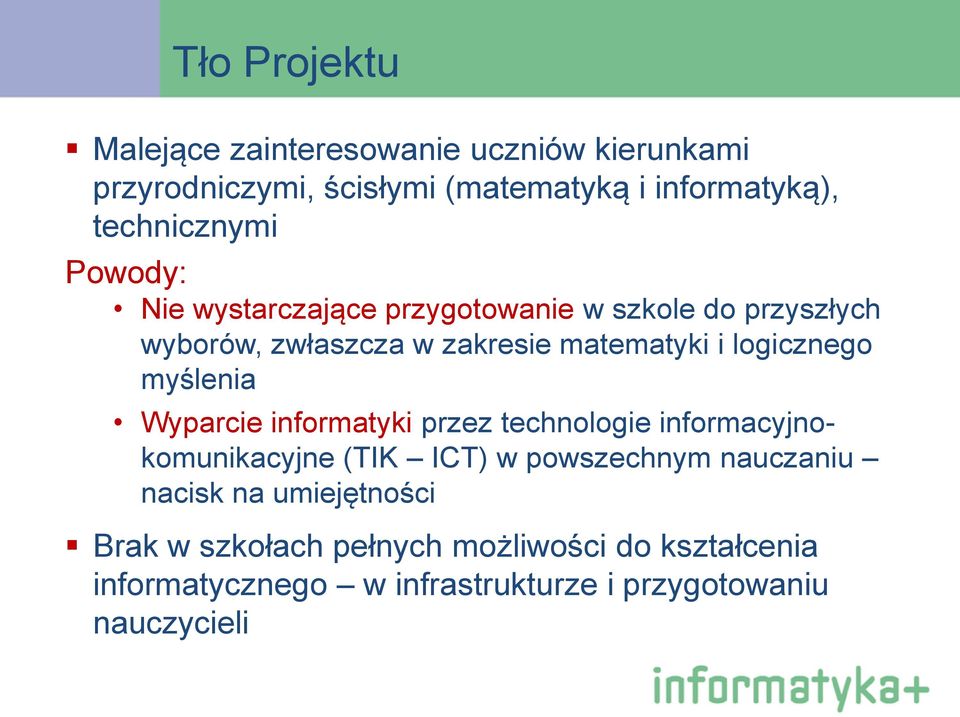 logicznego myślenia Wyparcie informatyki przez technologie informacyjnokomunikacyjne (TIK ICT) w powszechnym nauczaniu