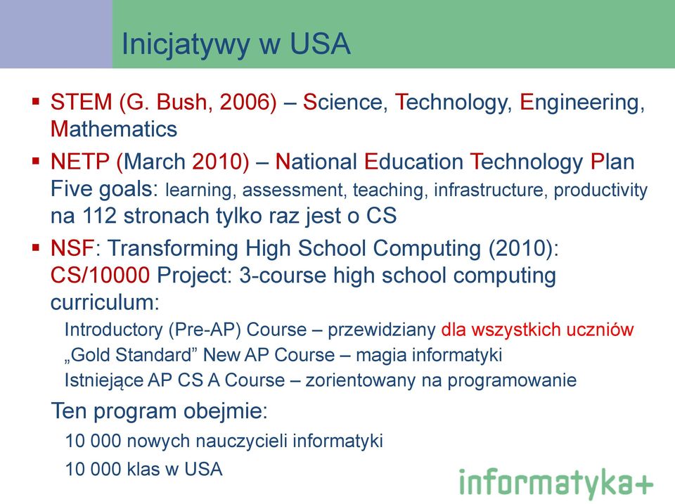 teaching, infrastructure, productivity na 112 stronach tylko raz jest o CS NSF: Transforming High School Computing (2010): CS/10000 Project: 3-course