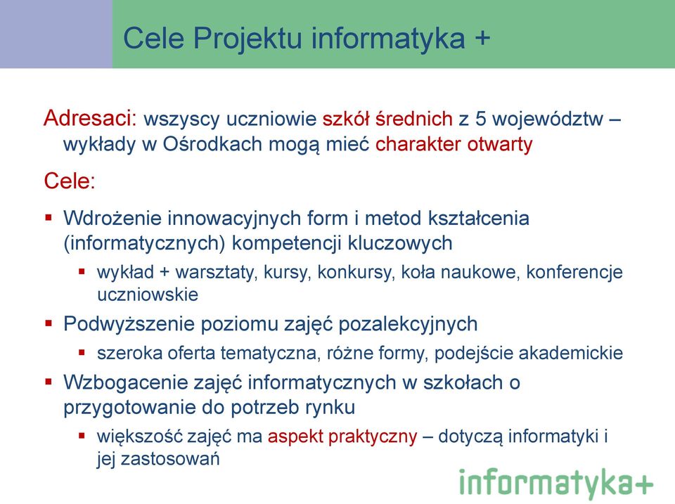 naukowe, konferencje uczniowskie Podwyższenie poziomu zajęć pozalekcyjnych szeroka oferta tematyczna, różne formy, podejście akademickie