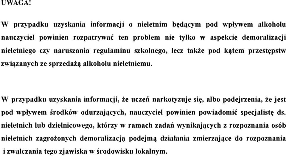 czy naruszania regulaminu szkolnego, lecz także pod kątem przestępstw związanych ze sprzedażą alkoholu nieletniemu.