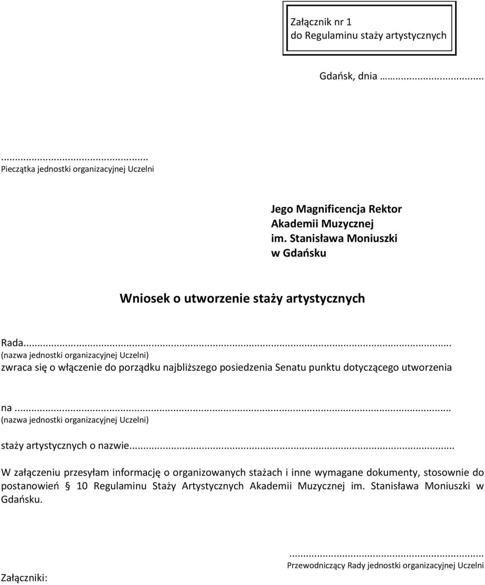.. (nazwa jednostki organizacyjnej Uczelni) zwraca się o włączenie do porządku najbliższego posiedzenia Senatu punktu dotyczącego utworzenia na.