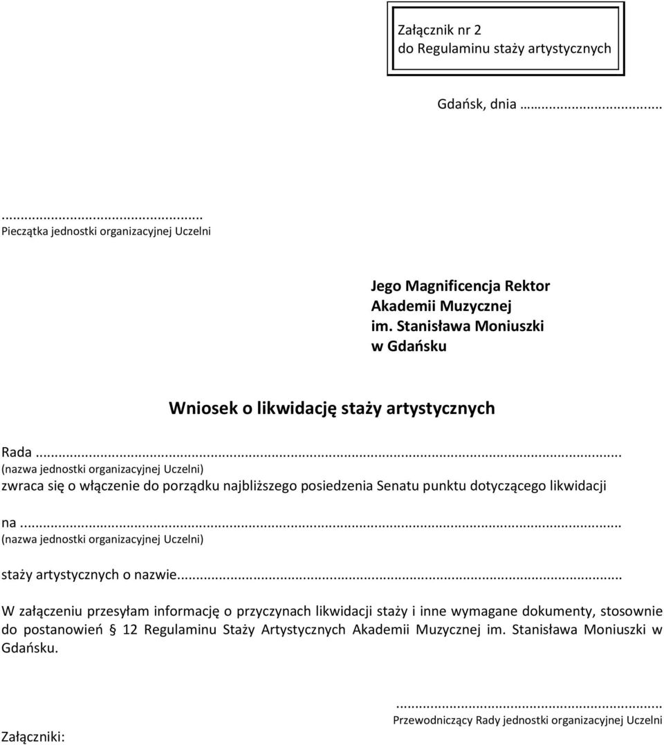 .. (nazwa jednostki organizacyjnej Uczelni) zwraca się o włączenie do porządku najbliższego posiedzenia Senatu punktu dotyczącego likwidacji na.