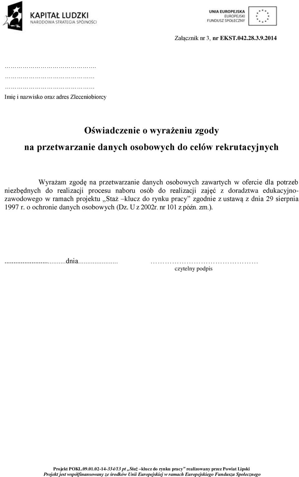 Wyrażam zgodę na przetwarzanie danych osobowych zawartych w ofercie dla potrzeb niezbędnych do realizacji procesu naboru osób do