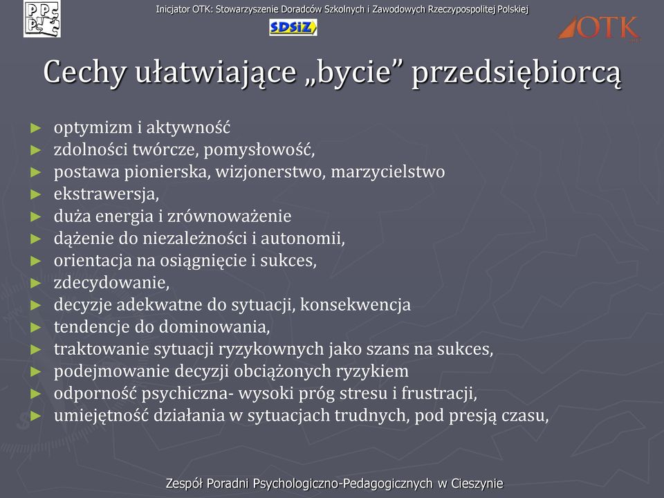 zdecydowanie, decyzje adekwatne do sytuacji, konsekwencja tendencje do dominowania, traktowanie sytuacji ryzykownych jako szans na sukces,