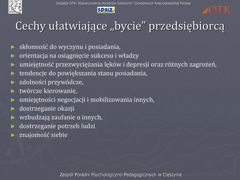 powiększania stanu posiadania, zdolności przywódcze, twórcze kierowanie, umiejętności negocjacji i