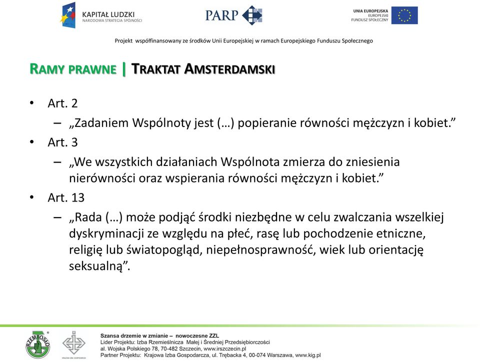 3 We wszystkich działaniach Wspólnota zmierza do zniesienia nierówności oraz wspierania równości mężczyzn i