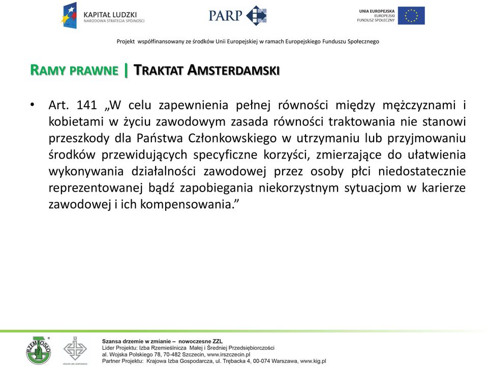 nie stanowi przeszkody dla Państwa Członkowskiego w utrzymaniu lub przyjmowaniu środków przewidujących specyficzne