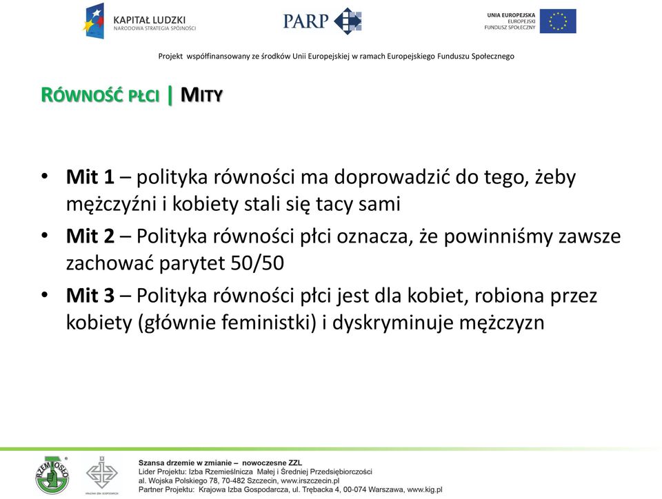 oznacza, że powinniśmy zawsze zachować parytet 50/50 Mit 3 Polityka równości