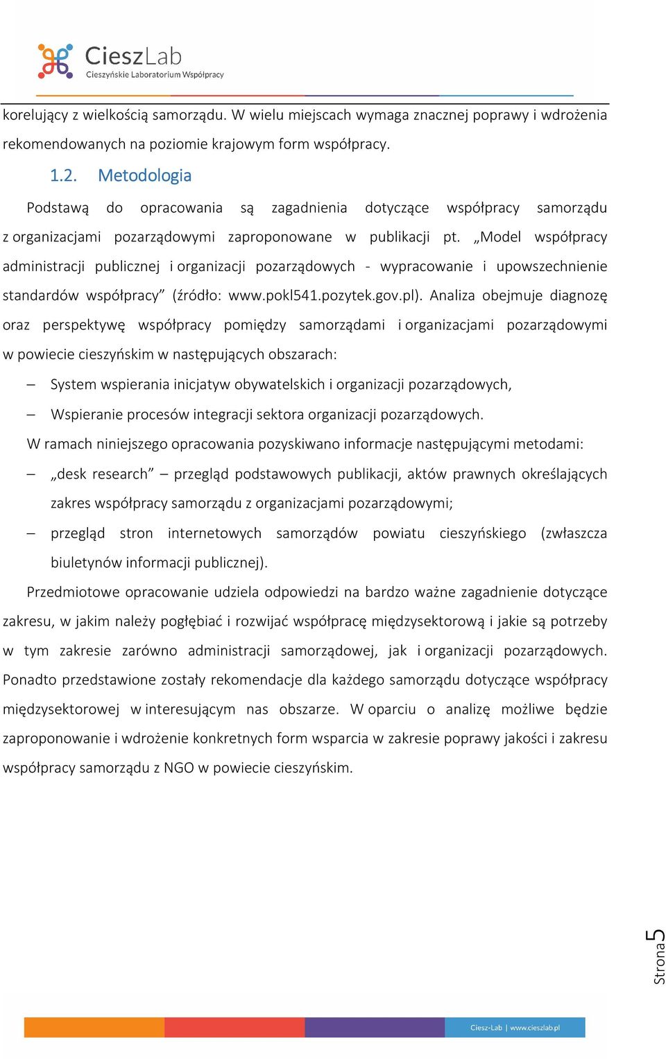 Model współpracy administracji publicznej i organizacji pozarządowych - wypracowanie i upowszechnienie standardów współpracy (źródło: www.pokl541.pozytek.gov.pl).