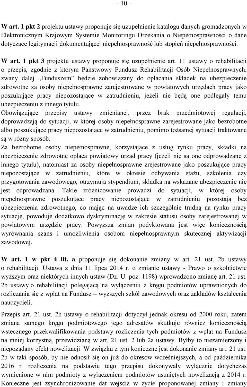 dokumentującej niepełnosprawność lub stopień niepełnosprawności. W art. 1 pkt 3 projektu ustawy proponuje się uzupełnienie art.