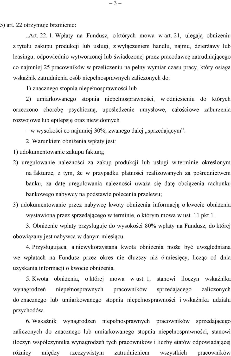 25 pracowników w przeliczeniu na pełny wymiar czasu pracy, który osiąga wskaźnik zatrudnienia osób niepełnosprawnych zaliczonych do: 1) znacznego stopnia niepełnosprawności lub 2) umiarkowanego