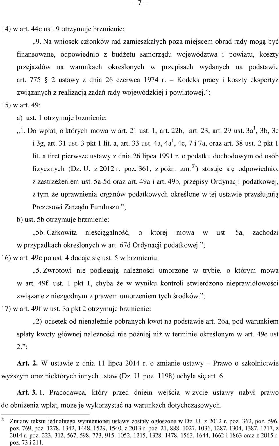 wydanych na podstawie art. 775 2 ustawy z dnia 26 czerwca 1974 r. Kodeks pracy i koszty ekspertyz związanych z realizacją zadań rady wojewódzkiej i powiatowej. ; 15) w art. 49: a) ust.