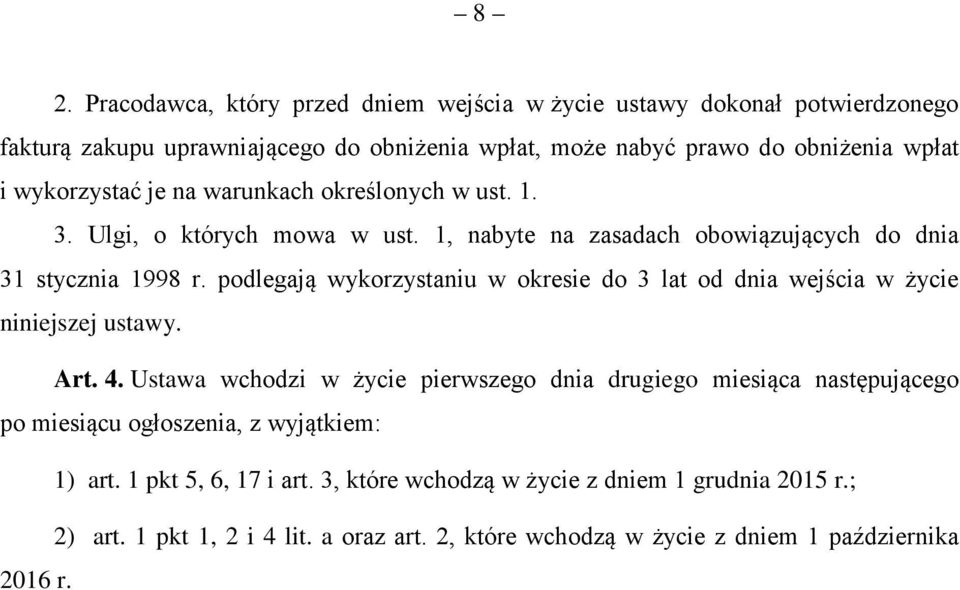 podlegają wykorzystaniu w okresie do 3 lat od dnia wejścia w życie niniejszej ustawy. Art. 4.