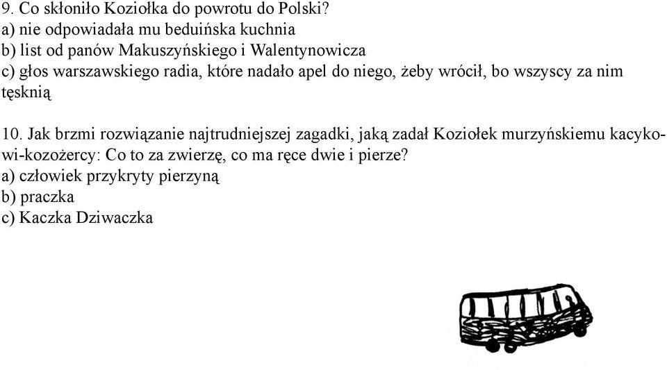 warszawskiego radia, które nadało apel do niego, żeby wrócił, bo wszyscy za nim tęsknią 10.